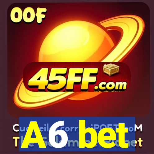 A6 bet